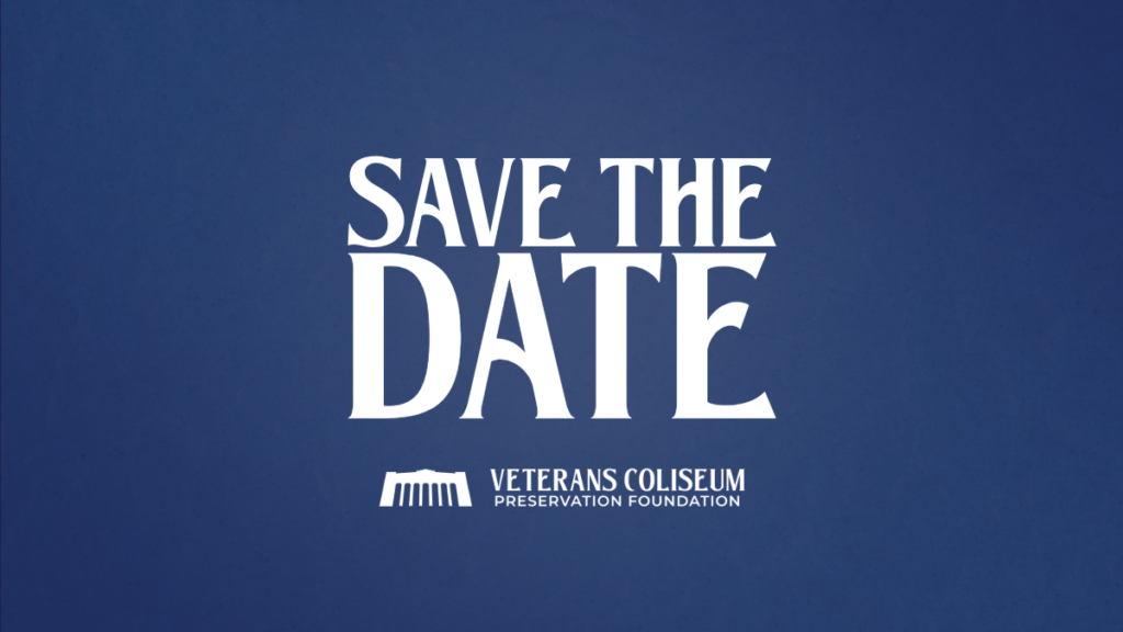 Graphic with text "SAVE THE DATE" and the Veteran's Coliseum Preservation Foundation logo